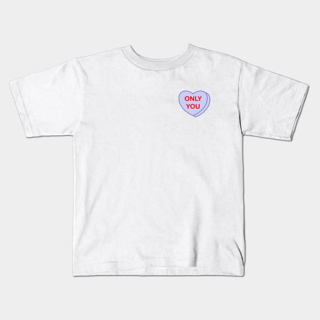 Conversation Heart: Only You Kids T-Shirt by LetsOverThinkIt